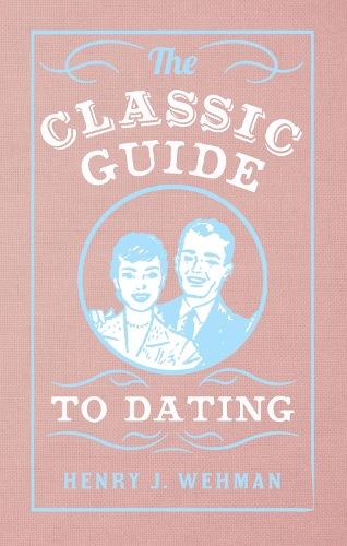 Бумажная книга «The Classic Guide to Dating», автор Генри Дж. Уэман - фото №1