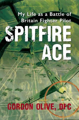 Паперова книга «Spitfire Ace: My Life as a Battle of Britain Fighter Pilot», автор Гордон Олів - фото №1