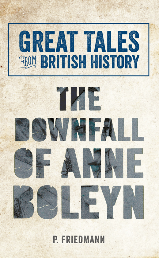 Бумажная книга «Great Tales from British History The Downfall of Anne Boleyn» - фото №1