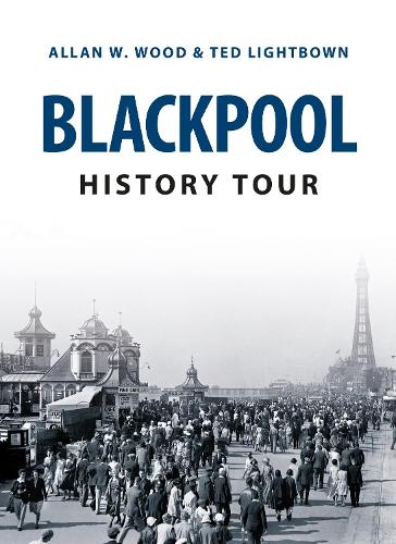Бумажная книга «Blackpool History Tour», авторов Аллан В. Вуд, Тед Лайтбаун - фото №1