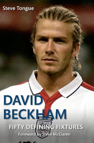 Бумажная книга «David Beckham Fifty Defining Fixtures», автор Стив Танг - фото №1
