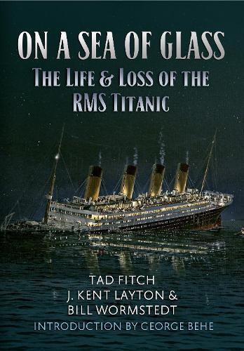 Паперова книга «On a Sea of Glass: The Life & Loss of the RMS Titanic», авторів Білл Вормстедт, Дж. Кент Лейтон, Тад Фітч - фото №1
