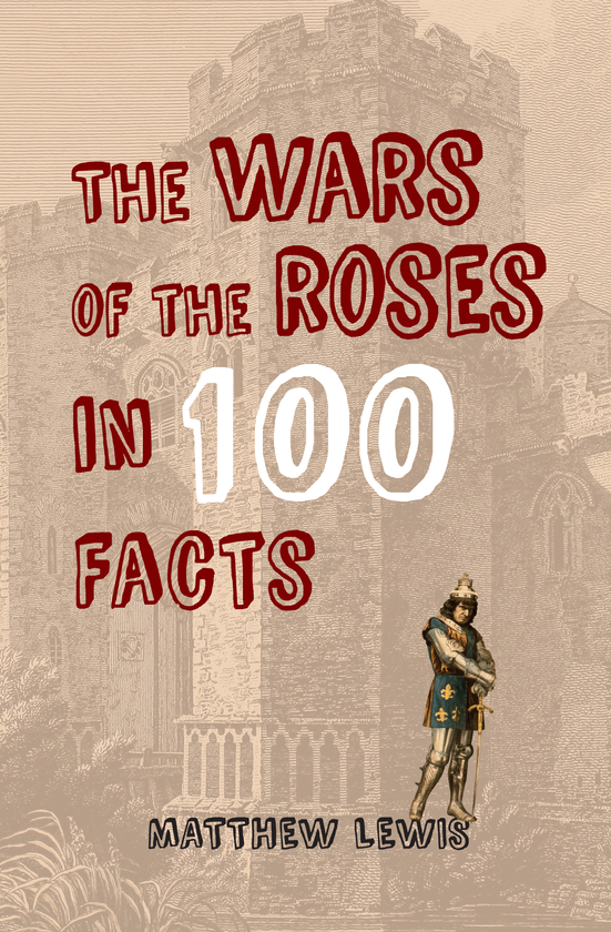 Бумажная книга «The Wars of the Roses in 100 Facts» - фото №1