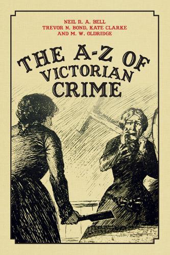 Бумажная книга «The A-Z of Victorian Crime», авторов Кейт Кларк, М.В. Олдридж, Нил Р. А. Белл, Тревор Бонд - фото №1