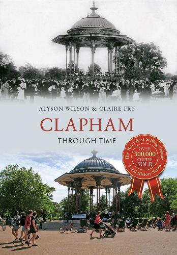 Паперова книга «Clapham Through Time», авторів Елісон Вілсон, Клэр Фрай - фото №1