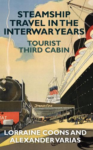 Бумажная книга «Steamship Travel in the Interwar Years: Tourist Third Cabin», авторов Александр Вариас, Лоррейн Кунс - фото №1