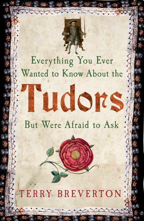 Бумажная книга «Everything You Ever Wanted to Know About the Tudors But Were Afraid to Ask» - фото №1