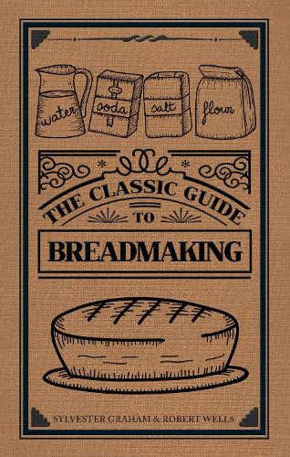 Бумажная книга «The Classic Guide to Breadmaking», авторов Роберт Уэллс, Сильвестр Грэм - фото №1