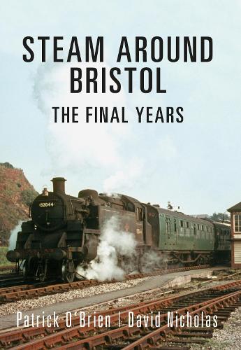 Паперова книга «Steam Around Bristol: The Final Years», авторів Девід Ніколас, Патрік О'Брайен - фото №1