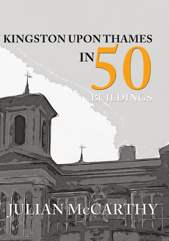 Бумажная книга «Kingston upon Thames in 50 Buildings» - фото №1