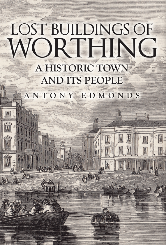 Паперова книга «Lost Buildings of Worthing» - фото №1