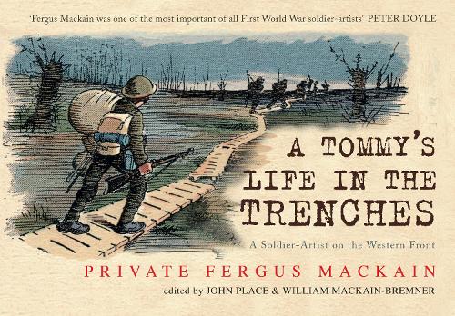 Паперова книга «A Tommy's Life in the Trenches: A Soldier-Artist on the Western Front», автор Фергус Маккейн - фото №1