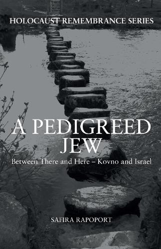 Паперова книга «A Pedigreed Jew: Between There and Here – Kovno and Israel», автор Сафіра Рапопорт - фото №1