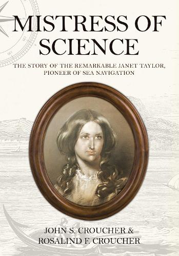 Бумажная книга «Mistress of Science: The Story of the Remarkable Janet Taylor, Pioneer of Sea Navigation», авторов Джон С. Краучер, Розалинд Ф. Краучер - фото №1