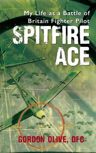 Бумажная книга «Spitfire Ace: My Life as a Battle of Britain Fighter Pilot», автор Гордон Олив - фото №1