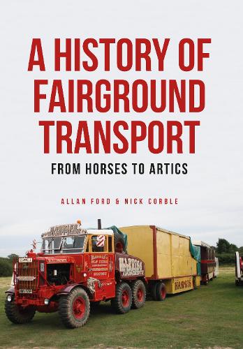 Бумажная книга «A History of Fairground Transport: From Horses to Artics», авторов Аллан Форд, Ник Корбл - фото №1