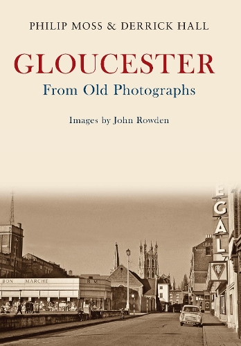 Бумажная книга «Gloucester From Old Photographs», авторов Деррик Холл, Фил Мосс - фото №1