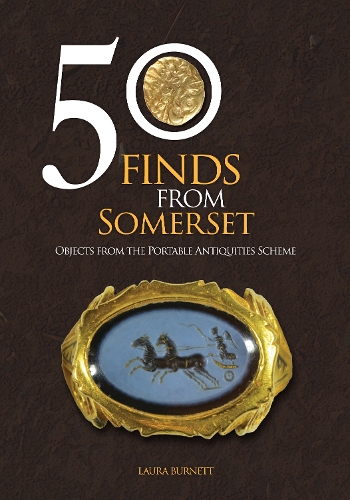 Бумажная книга «50 Finds From Somerset: Objects from the Portable Antiquities Scheme», автор Лаура Бернетт - фото №1