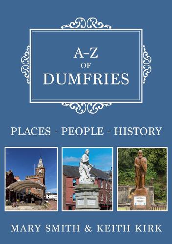 Паперова книга «A-Z of Dumfries: Places-People-History», авторів Кіт Кірк, Мері Сміт - фото №1