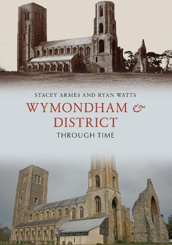 Бумажная книга «Wymondham & District Through Time», авторов Райан Уоттс, Стейси Армс - фото №1