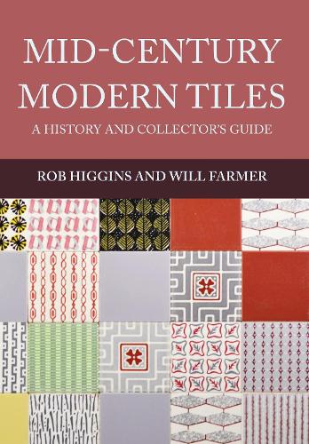 Паперова книга «Mid-Century Modern Tiles: A History and Collector's Guide», авторів Роб Хіггінс, Вілл Фармер - фото №1