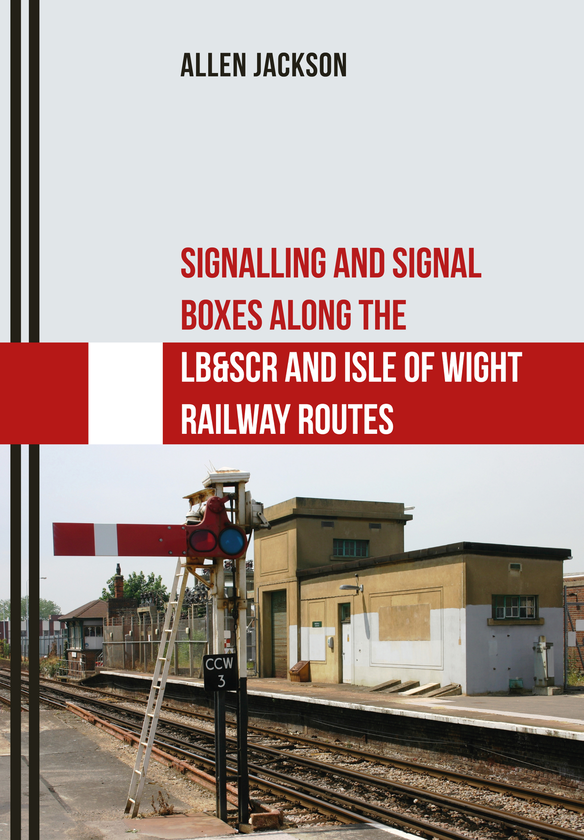 Бумажная книга «Signalling and Signal Boxes Along the LB&SCR and Isle of Wight Railway Routes» - фото №1