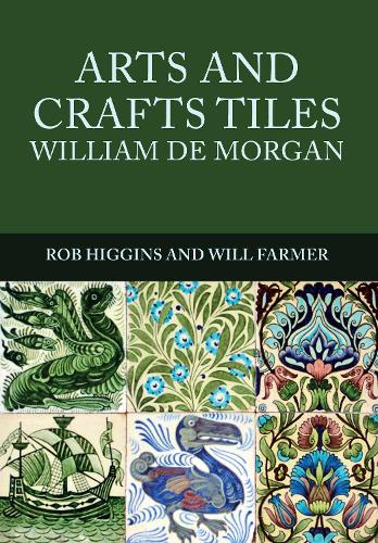 Паперова книга «Arts and Crafts Tiles: William de Morgan», авторів Роб Хіггінс, Вілл Фармер - фото №1