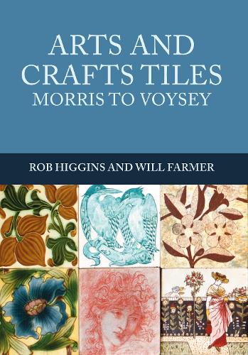 Паперова книга «Arts and Crafts Tiles: Morris to Voysey», авторів Роб Хіггінс, Вілл Фармер - фото №1