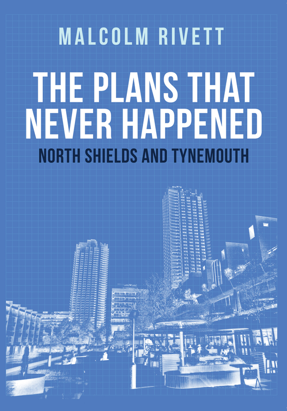 Бумажная книга «The Plans That Never Happened: North Shields and Tynemouth» - фото №1