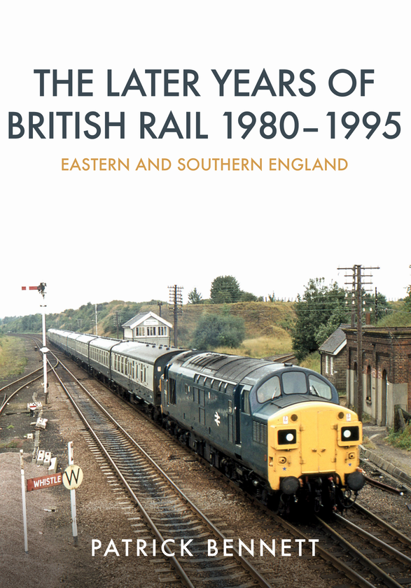 Бумажная книга «The Later Years of British Rail 1980-1995: Eastern and Southern England» - фото №1