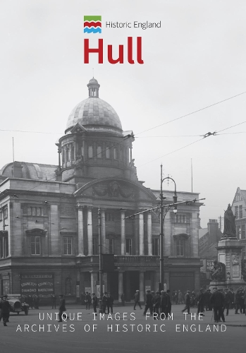 Бумажная книга «Historic England: Hull: Unique Images from the Archives of Historic England» - фото №1