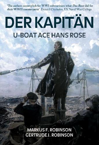 Бумажная книга «Der Kapitan: U-Boat Ace Hans Rose», авторов Гертруда Дж. Робинсон, Маркус Ф. Робинсон - фото №1
