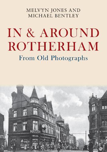 Паперова книга «In & Around Rotherham From Old Photographs», авторів Мелвін Джонс, Майкл Бентлі - фото №1