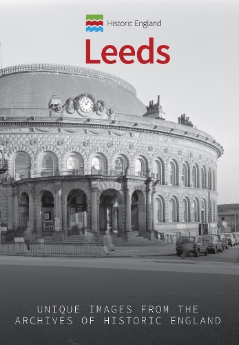 Бумажная книга «Historic England: Leeds: Unique Images from the Archives of Historic England» - фото №1