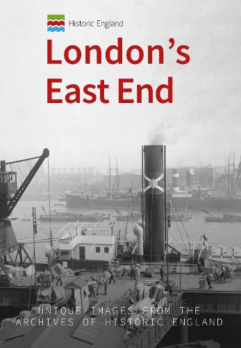 Бумажная книга «Historic England: London's East End: Unique Images from the Archives of Historic England» - фото №1