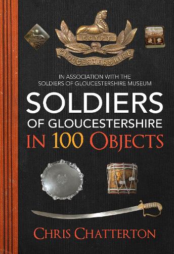 Бумажная книга «Soldiers of Gloucestershire in 100 Objects» - фото №1