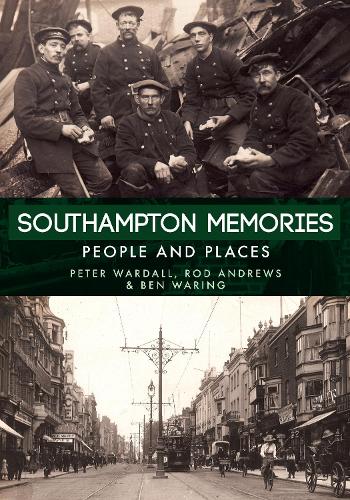 Бумажная книга «Southampton Memories: People and Places», авторов Бен Уоринг, Питер Уордалл, Род Эндрюс - фото №1