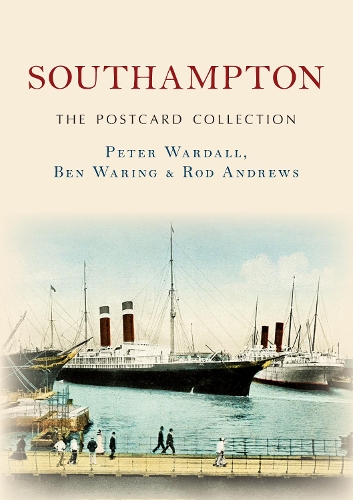 Бумажная книга «Southampton The Postcard Collection», авторов Бен Уоринг, Питер Уордалл, Род Эндрюс - фото №1