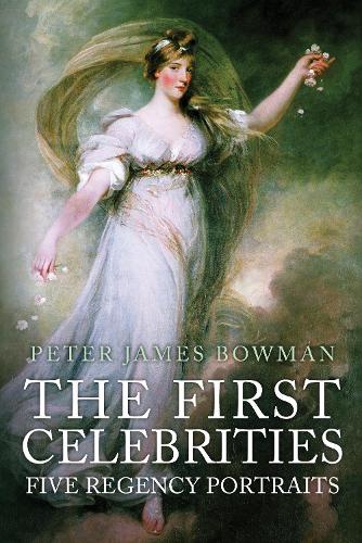 Бумажная книга «The First Celebrities: Five Regency Portraits», автор Питер Джеймс Боуман - фото №1