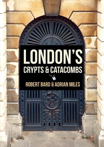 Бумажная книга «London's Crypts and Catacombs», авторов Адриан Майлз, Роберт Бард - фото №1