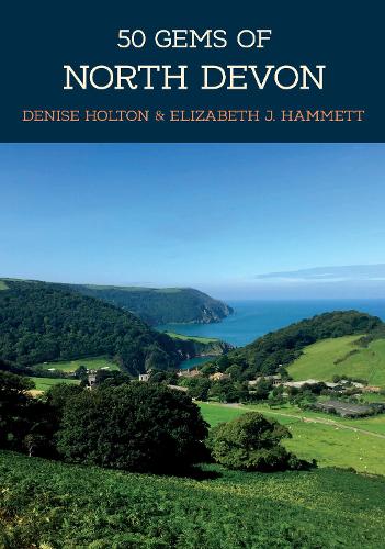 Бумажная книга «50 Gems of North Devon: The History & Heritage of the Most Iconic Places», авторов Дениз Холтон, Элизабет Дж. Хэмметт - фото №1