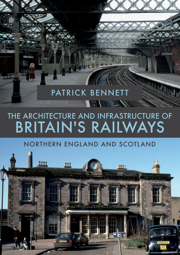 Бумажная книга «The Architecture and Infrastructure of Britain's Railways: Northern England and Scotland» - фото №1