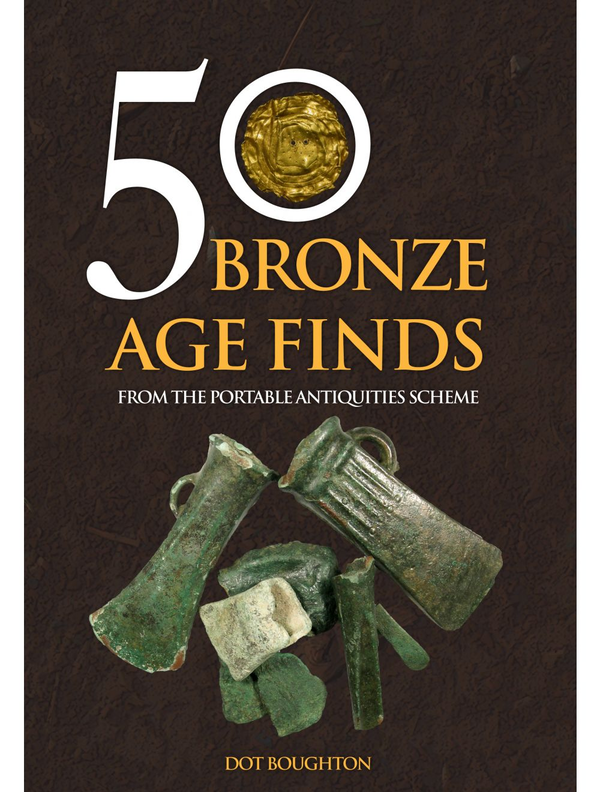 Бумажная книга «50 Bronze Age Finds From the Portable Antiquities Scheme», автор Дот Боутон - фото №1