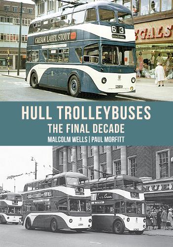 Паперова книга «Hull Trolleybuses: The Final Decade», авторів Малкольм Уеллс, Пол Морфітт - фото №1