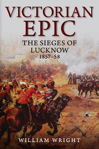 Бумажная книга «Victorian Epic: The Lucknow Campaigns 1857-58», автор Уильям Райт - фото №1