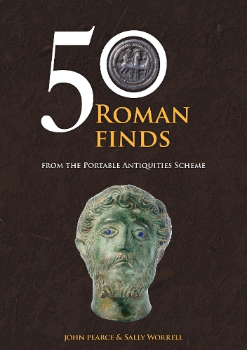 Бумажная книга «50 Roman Finds: From the Portable Antiquities Scheme», авторов Джон Пирс, Салли Уоррелл - фото №1