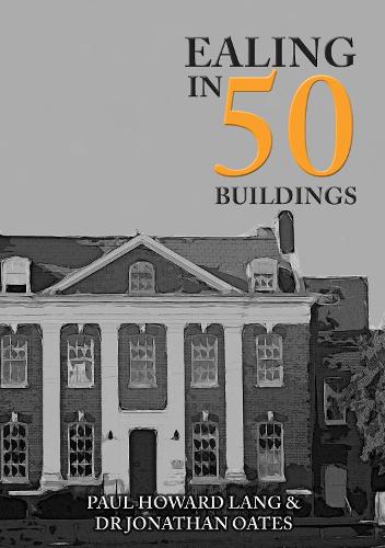 Паперова книга «Ealing in 50 Buildings», авторів Джонатан Оутс, Пол Говард Лtнг - фото №1