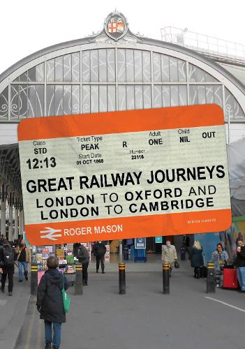 Бумажная книга «Great Railway Journeys: London to Oxford and London to Cambridge», автор Роджер Мейсон - фото №1