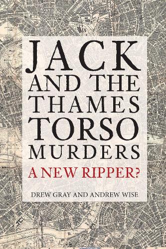 Паперова книга «Jack and the Thames Torso Murders: A New Ripper?», авторів Ендрю Вайз, Дрю Грей - фото №1