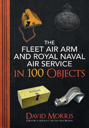 Бумажная книга «The Fleet Air Arm and Royal Naval Air Service in 100 Objects» - фото №1
